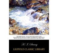Grammatical analysis explained and illustrated, with a large number of carefully selected sentences and passages for practice