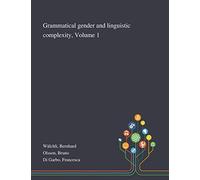 Grammatical Gender And Linguistic Complexity, Volume 1