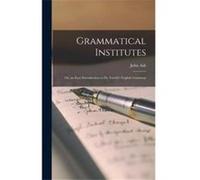 Grammatical Institutes Or an Easy Introduction to Dr. Lowths English Grammar - John Ash - Creative Media Partners LLC - Livre en Anglais John AshJohn Ash (Auteur)
