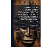 Grammatical Outline And Vocabulary Of The Oji-language, With Especial Reference To The Akwapim-dialect