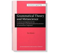 Grammatical Theory And Metascience: A Critical Investigation Into The Methodological And Philosophical Foundations Of 'autonomous' Linguistics