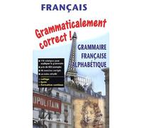 Grammaticalement Correct ! Grammaire Française Alphabétique