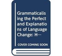 Grammaticalising The Perfect And Explanations Of Language Change