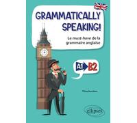 GRAMMATICALLY SPEAKING!: Le must-have de la grammaire anglaise A1->B2
