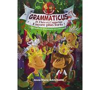 Grammaticus: Tome 2 : Théo et Capucine encore plus forts ! Apprendre la grammaire en s'amusant !