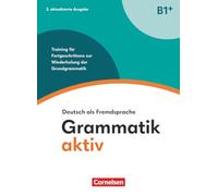 Grammatik aktiv. B1+. Deutsch als Fremdsprache — Cornelsen
