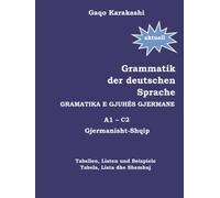 Grammatik der deutschen Sprache, Deutsch - Albanisch A1 - C2: Gramatika e gjuhes gjermane, Gjermanisht - Shqip A1 - C2
