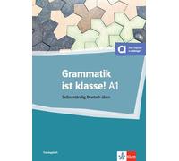 Grammatik ist klasse A1: Selbstständig Deutsch üben