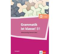 Grammatik ist klasse B1: Selbstständig Deutsch üben