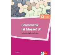 Collectif – Grammatik ist klasse B1 : Selbstständig Deutsch üben