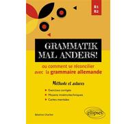 Grammatik mal anders! Ou comment se réconcilier avec la grammaire allemande - B1-B2 - Méthode et astuces - Béatrice Charlier - Ellipses - broché - Méthode de langue