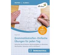 Grammatikstreifen - Einfache Übungen für jeden Tag: Sicherheit durch Routine: Wochenaufgaben zu Wortar ten, Wortfamilien, Satzarten und Co. ab Klasse 2