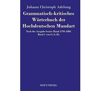 Grammatisch-Kritisches Wörterbuch Der Hochdeutschen Mundart