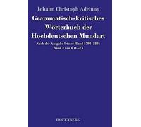 Grammatisch-Kritisches Wörterbuch Der Hochdeutschen Mundart