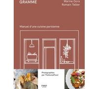 Gramme - Manuel d'une cuisine parisienne Marine Gora (Auteur), Romain Tellier (Auteur), Thesocialfood (Photographie)
