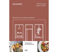 Gramme - Manuel d'une cuisine parisienne Marine Gora (Auteur), Romain Tellier (Auteur), Thesocialfood (Photographie)