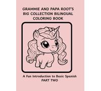 Grammie and Papa Root's Big Collection Bilingual Coloring Book (Part two): A Fun Introduction to Spanish Language Concepts