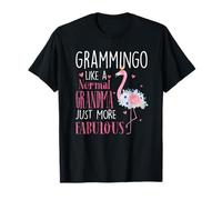 Grammingo, comme Une Grand-mère Normale, Un Flamant Rose Encore Plus Fabuleux T-Shirt