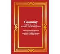 GRAMMY Tell Me Your Story: A Guided Life Memory Journal:: A Premium Keepsake Heirloom for a Grammy to Share Her History, Childhood Memories, Wisdom, and Family Legacy