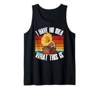 Gramophone rétro Classique « I Have No Idea What This is » Débardeur