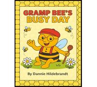 Gramp Bee's Busy Day Coloring Book for Kids: Join Gramp Bee for His Colorful Adventure! | 40+ Pictures & Activities | 8.5 x 11 inches | Great Gift for Kids 4 - 8 | Fun For All Ages!