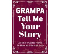 Grampa Tell Me Your Story: A Beloved Grandfather's Memory Keepsake with 100 Inspiring Prompts for Sharing Life Experiences
