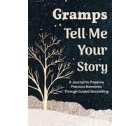 Gramps Tell Me Your Story: A Thoughtful Guided Journal for Grandfathers to Record Their Favorite Memories and Life Journey.