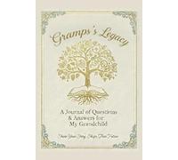 Gramps's Legacy - A Journal of Questions & Answers for My Grandchild: Share Your Story, Shape Their Future