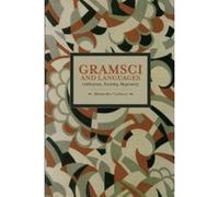 Gramsci and Languages: Unification, Diversity, Hegemony : Historical Materialism, Volume 59 - [Version Originale] Inconnu (Auteur)