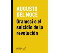 Gramsci O El Suicidio De La Revoluciã³N: La Crisis Del Marxismo Italiano
