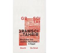 Gramsci on Tahrir: Revolution and Counter-Revolution in Egypt