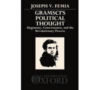 Gramsci's Political Thought: Hegemony, Consciousness, and the Revolutionary Process