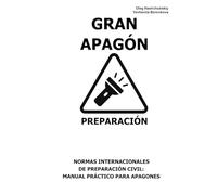 Gran apagón. Preparación.: Normas Internacionales de Preparación Civil: Manual Práctico para Apagones.