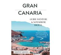 GRAN CANARIA GUIDE AVENTURE & NOMADISME DIGITAL: Randonnées incontournables, surf, coworking, & trésors cachés