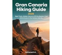 Gran Canaria Hiking Guide 2026: Best Trails, Hidden Gems & Off-the-Beaten-Path Adventures in the Canary Islands