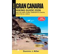Gran Canaria Hiking Guide 2026: Easy Day Hikes, Scenic Viewpoints & Coastal Paths for All Levels