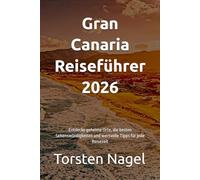Gran Canaria Reiseführer 2026: Entdecke geheime Orte, die besten Sehenswürdigkeiten und wertvolle Tipps für jede Reisezeit