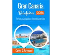 Gran Canaria Reiseführer 2026: Entdecken Sie Strände, Dünen, Küstenstädte, lokale Küche und unvergessliche Erlebnisse auf den Kanarischen Inseln.