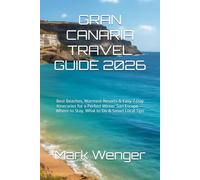 GRAN CANARIA TRAVEL GUIDE 2026: Best Beaches, Warmest Resorts & Easy 7-Day Itineraries for a Perfect Winter Sun Escape - Where to Stay, What to Do & Smart Local Tips