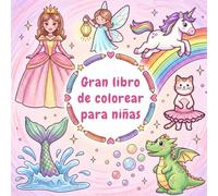 Gran libro de colorear para niñas: Princesas, unicornios, hadas y sirenas: Libro de colorear para niñas a partir de 4 años
