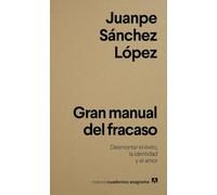 Gran manual del fracaso: Desmontar el éxito, la identidad y el amor