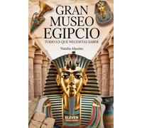 Gran Museo Egipcio: Todo lo que Necesitas Saber: Guía Completa y Actualizada del Nuevo GEM para tu Visita Perfecta