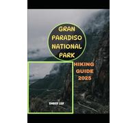 GRAN PARADISO NATIONAL PARK HIKING GUIDE 2025