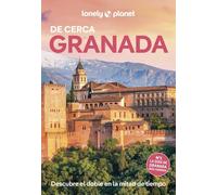Granada de cerca 4: Todo lo imprescindible para una escapada: rutas a pie, mapas y los mejores lugares
