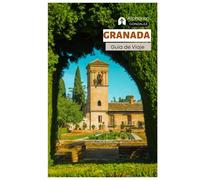 Granada Guía de Viaje: Atracciones, Alhambra, Palacios Nazaríes, Lugares de Interés, Bares de Tapas, Festivales, Excursiones, Itinerarios