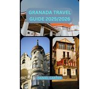 GRANADA TRAVEL GUIDE 2025/2026: Granada Uncovered: What to See, Eat, and Experience in 2025/2026