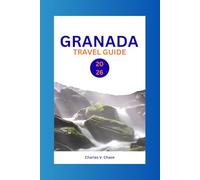 GRANADA TRAVEL GUIDE 2026: Explore the Hidden Gem of Spain: Insider Tips, Must-Visit Attractions, and Cultural Experiences in the Alhambra's Shadow