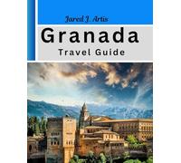 Granada Travel Guide: Discover granada southern spain, top attractions, cultural sites, Andalusian dishes, dining, itinerary, tips to explore Alhambra Palace, hidden treasures, hiking & Adventure