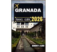 GRANADA TRAVEL GUIDE: Discover hidden gems, practical tips, and memorable experiences for every step of your travel adventure.