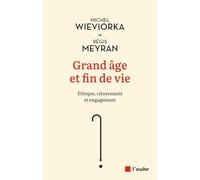 Grand âge et fin de vie: Éthique, citoyenneté et engagement